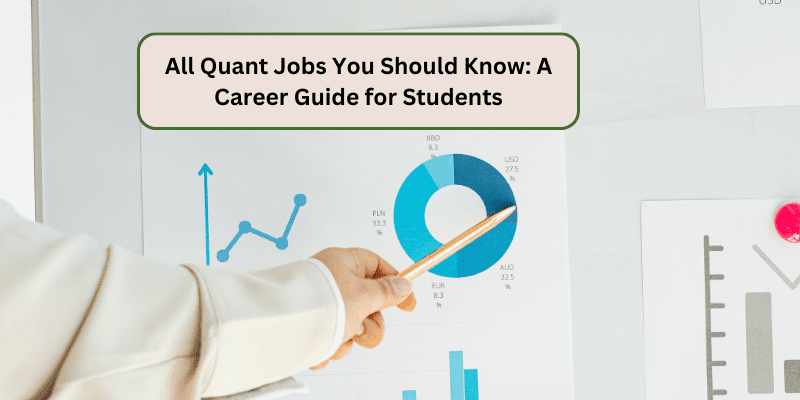 ALL QUANT JOBS YOU SHOULD KNOW: A CAREER GUIDE FOR STUDENTS