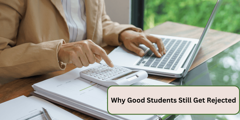 WHY GOOD STUDENTS STILL GET REJECTED: GRADES ARE NOT THE PROBLEM