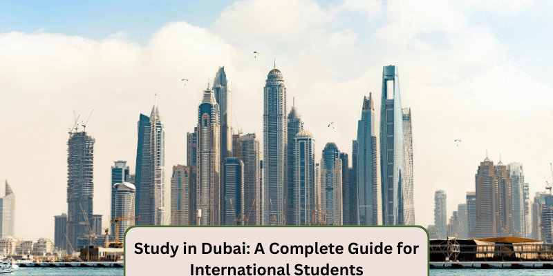 STUDY IN DUBAI A COMPLETE GUIDE FOR INTERNATIONAL STUDENTS
