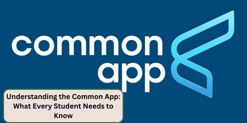 WHAT EVERY STUDENT NEEDS TO KNOW ABOUT THE COMMON APP