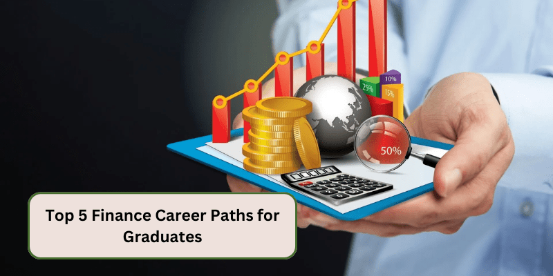 TOP 5 FINANCE CAREER PATHS FOR GRADUATES