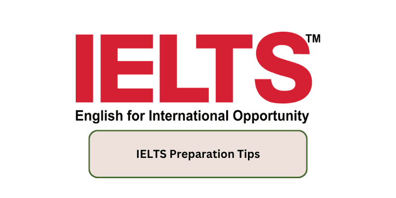 IELTS Preparation Tips: A Complete Guide To Achieving Your Target Score
